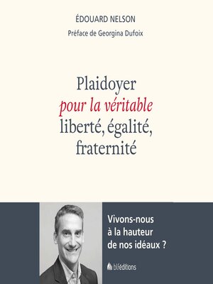 cover image of Plaidoyer pour la véritable liberté, égalité, fraternité